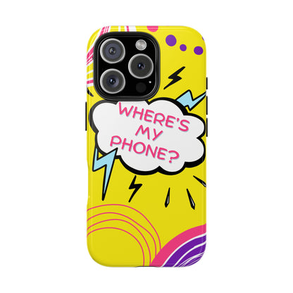 Wheres My Phone Tough Phone Case