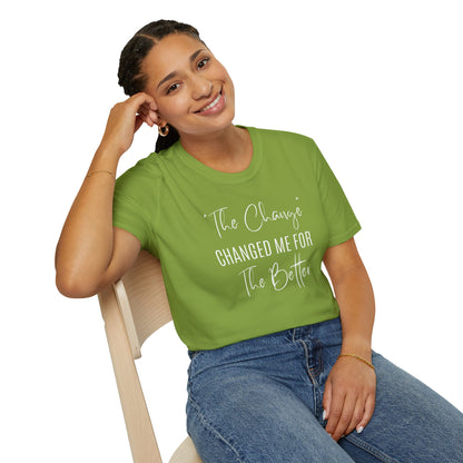 The Change Changed Me For The Better T-shirt