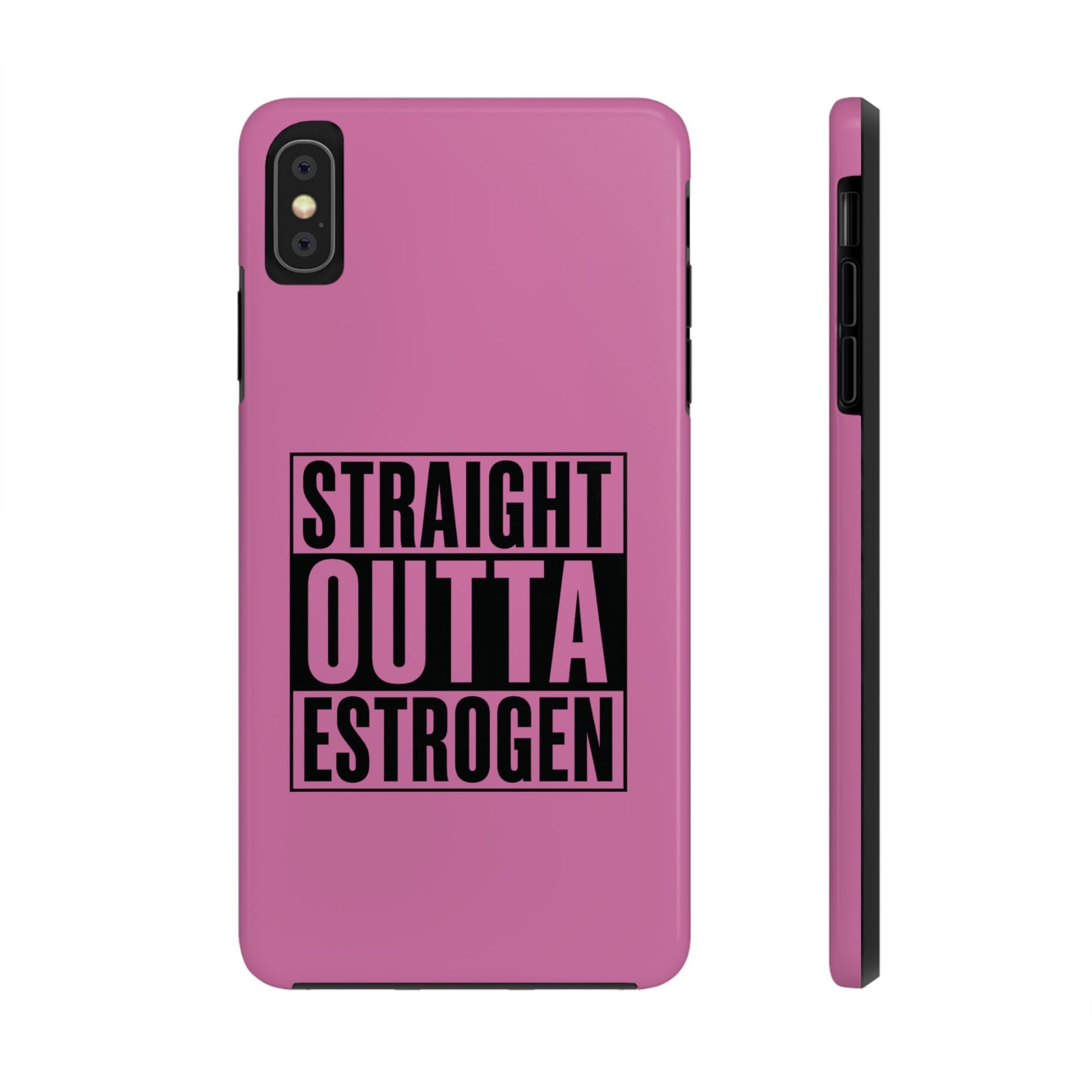 Straight Outta Estrogen Tough Phone Case