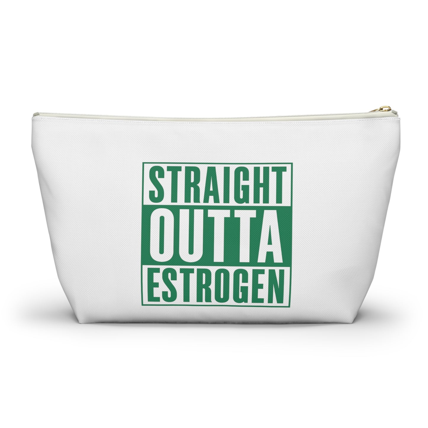 Straight Outta Estrogen Accessory Pouch
