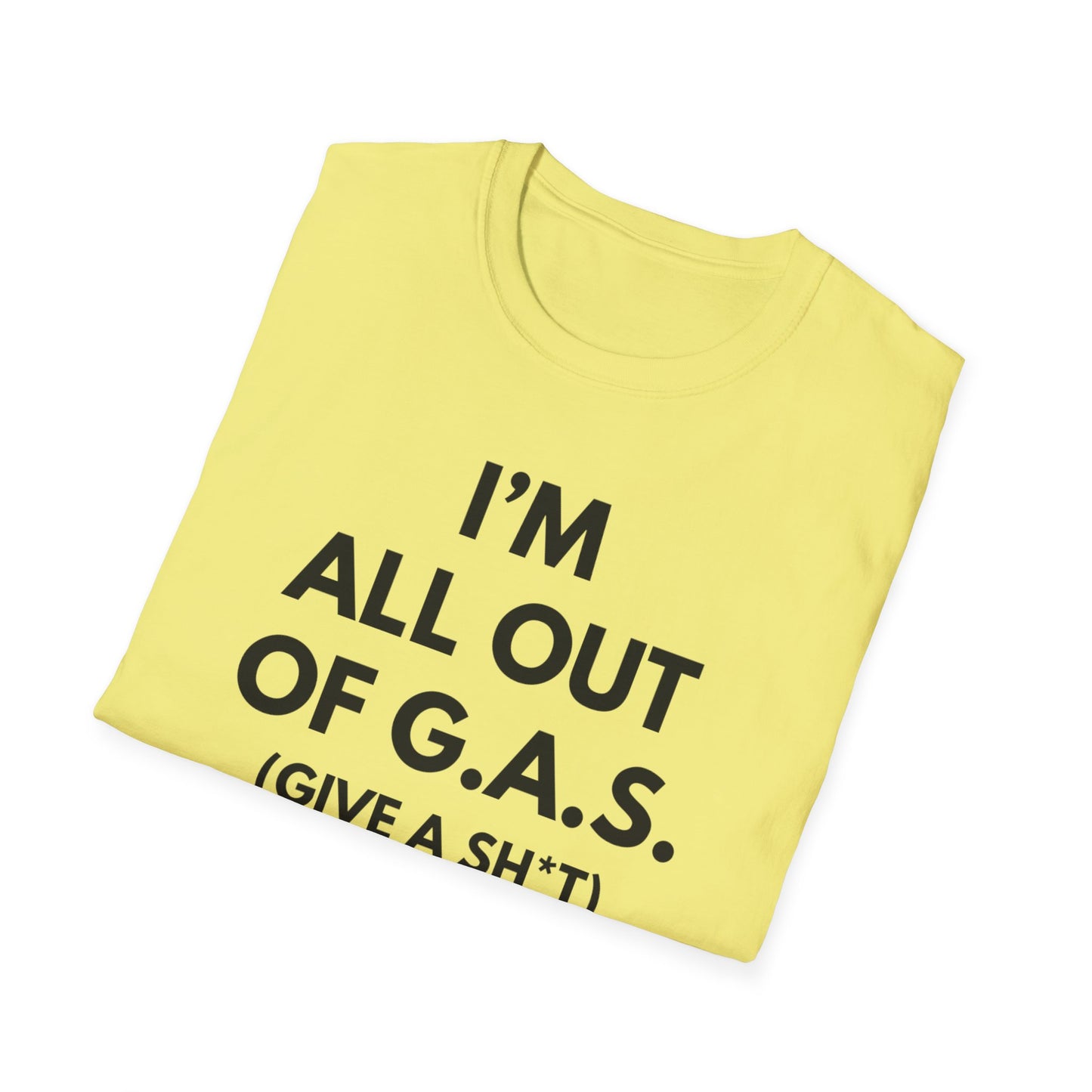 I'm All Out of G.A.S. (Give A Sh*t) Tee