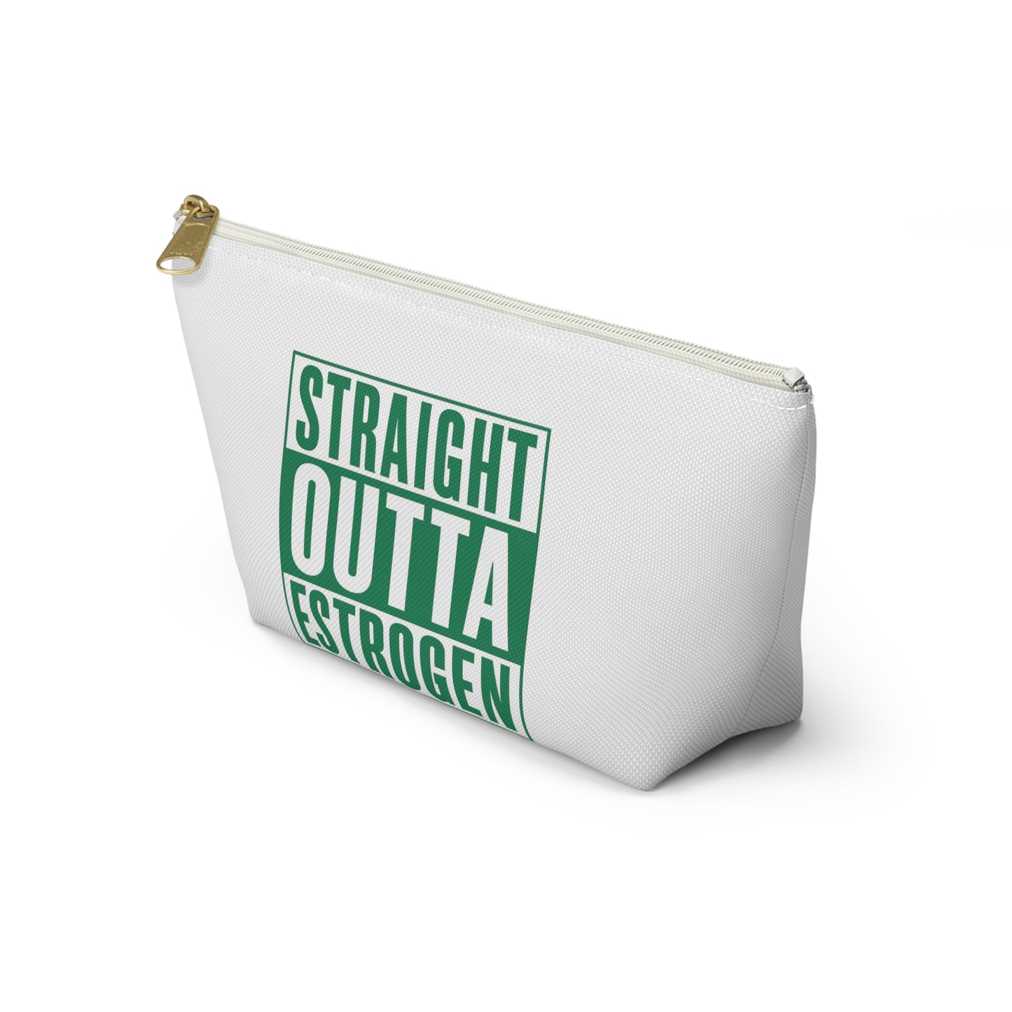 Straight Outta Estrogen Accessory Pouch