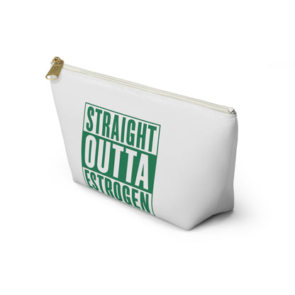 Straight Outta Estrogen Accessory Pouch