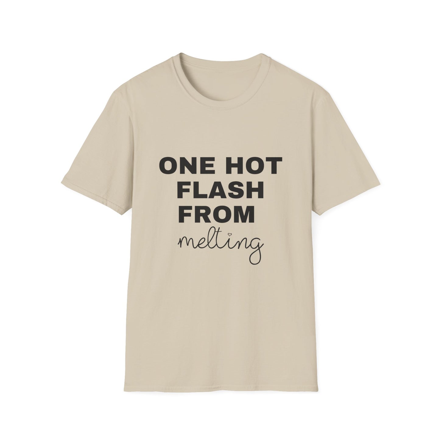 One Hot Flash From Melting T-shirt
