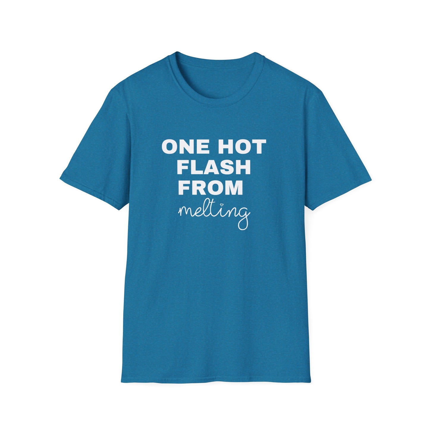 One Hot Flash From Melting T-Shirt