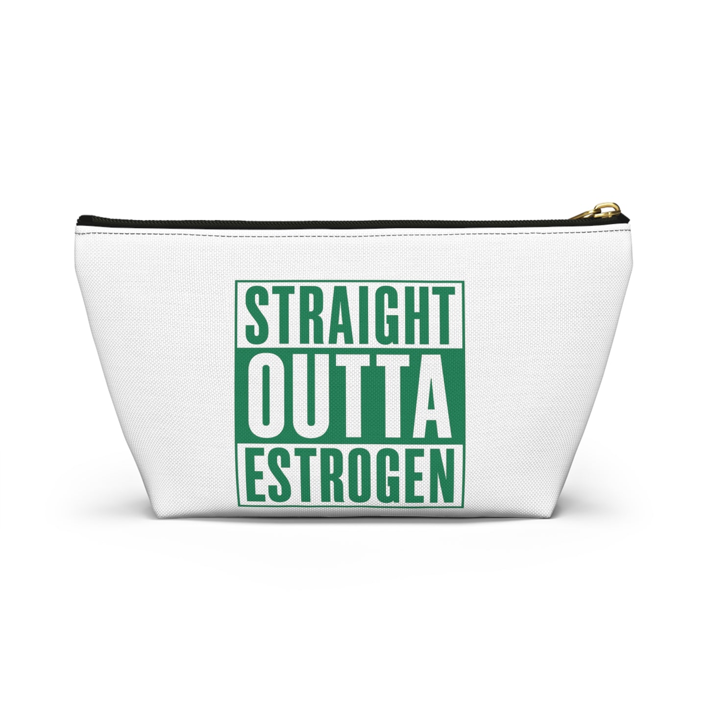 Straight Outta Estrogen Accessory Pouch
