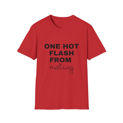 One Hot Flash From Melting T-shirt