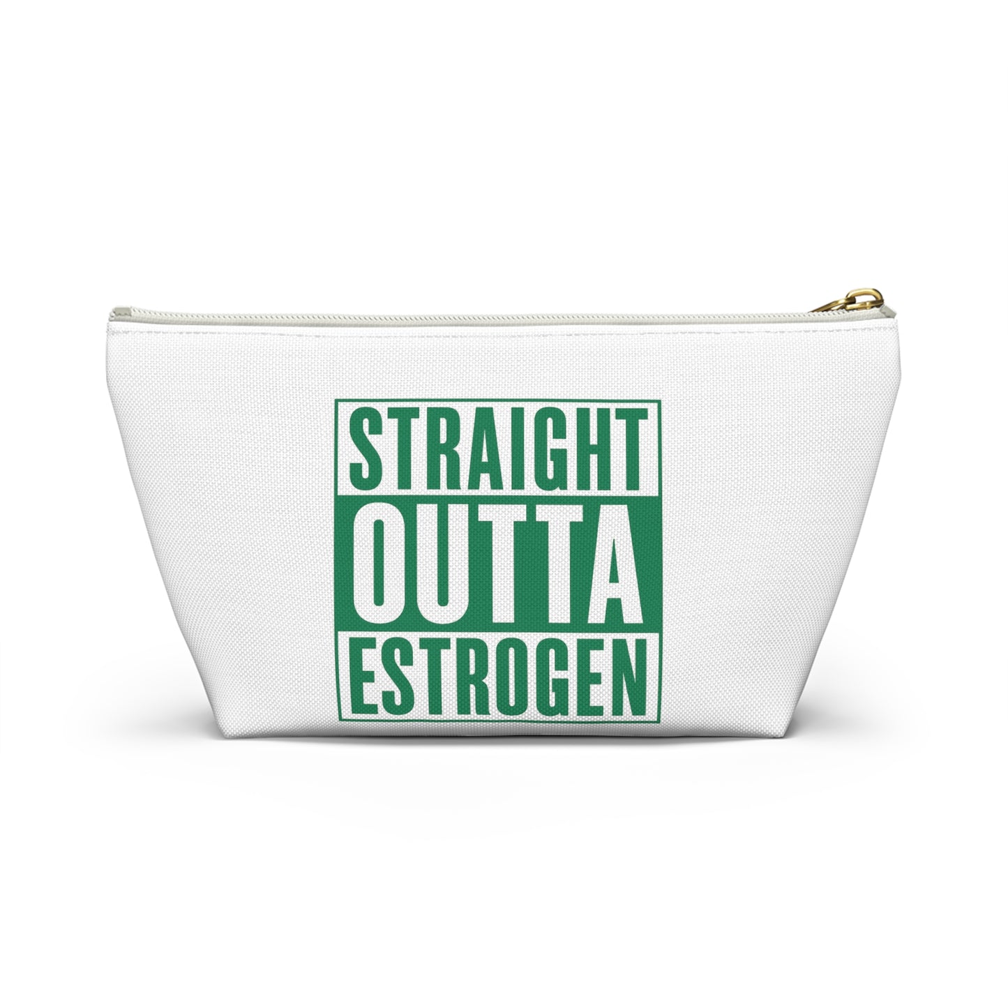 Straight Outta Estrogen Accessory Pouch
