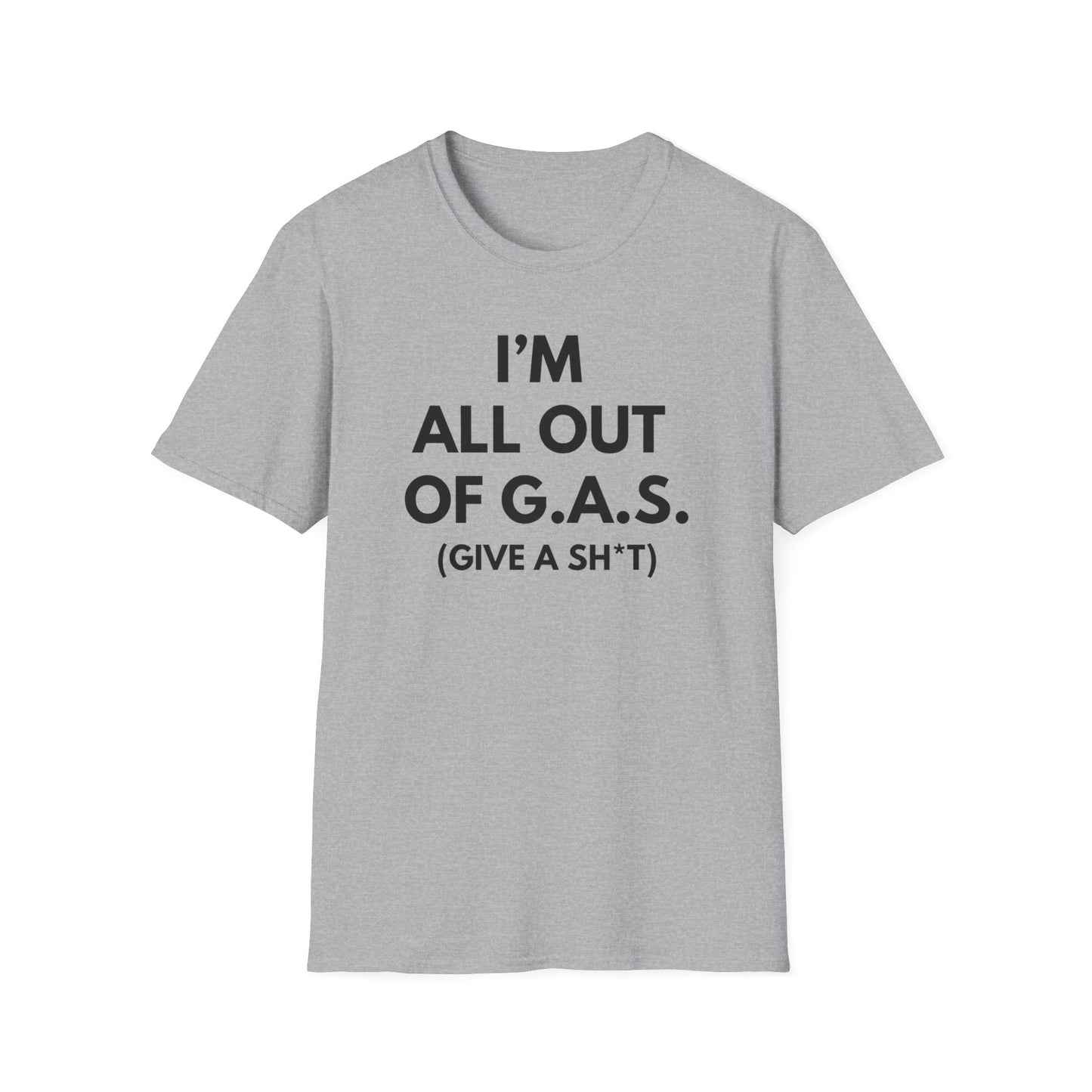 I'm All Out of G.A.S. (Give A Sh*t) Tee