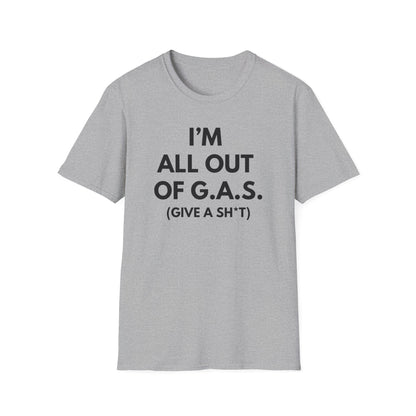 I'm All Out of G.A.S. (Give A Sh*t) Tee