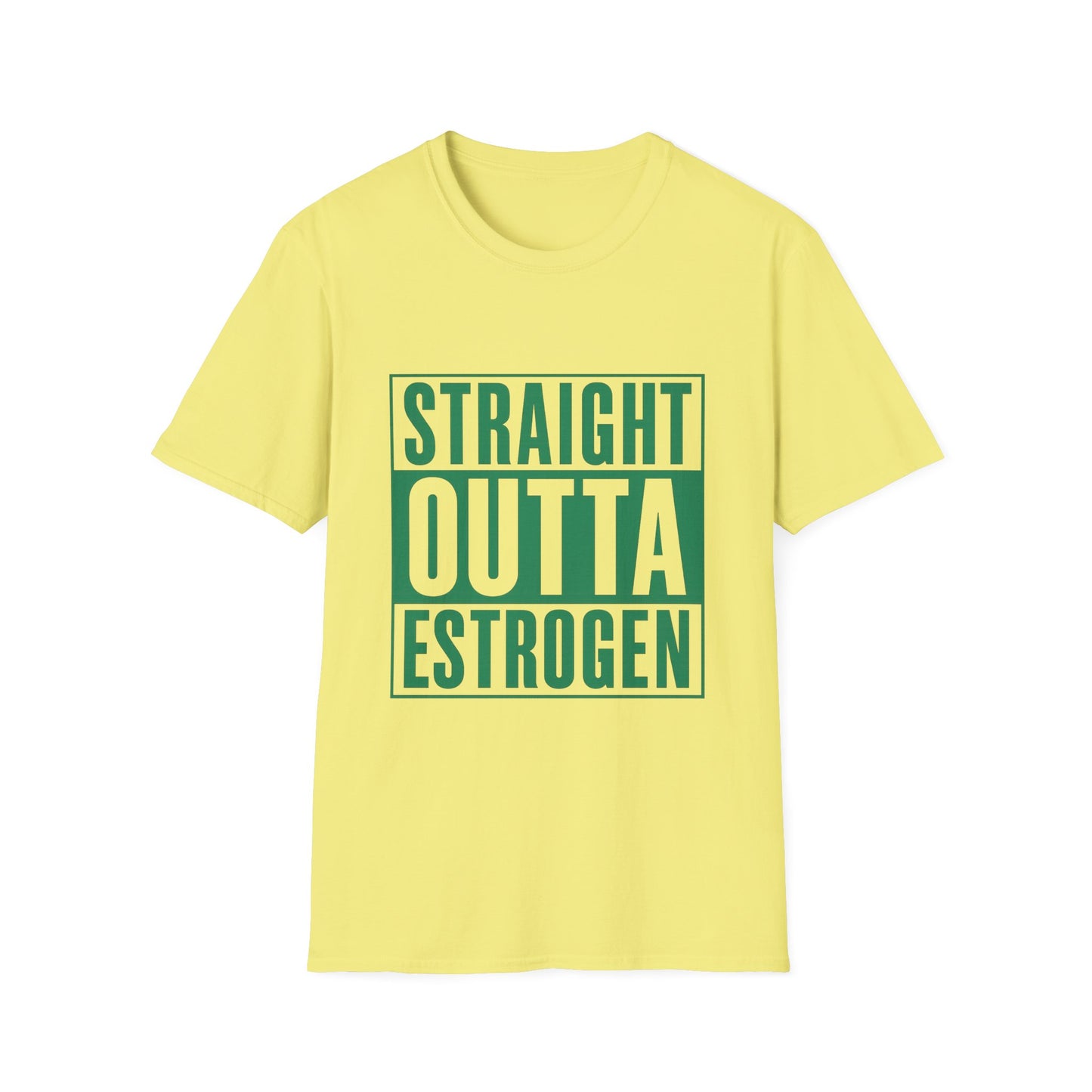 Straight Outta Estrogen Softstyle T-Shirt