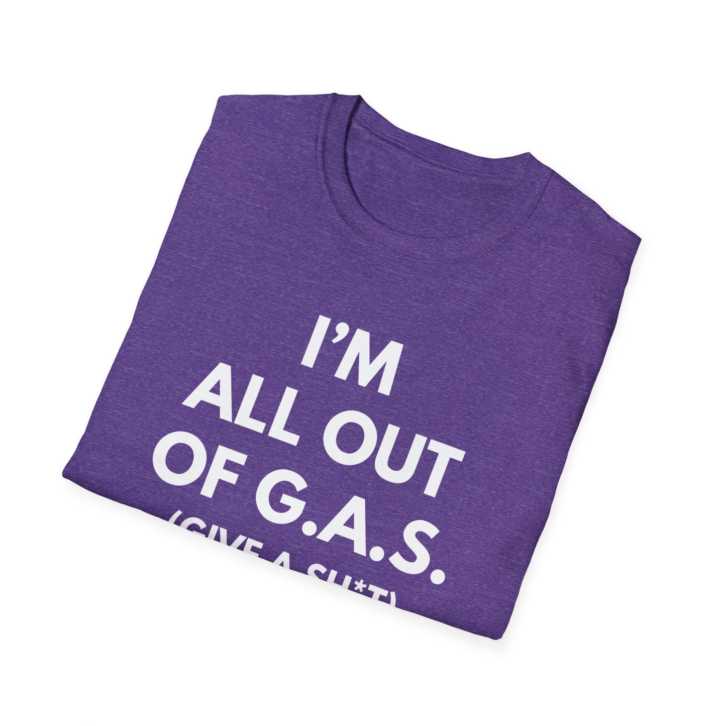 I'm All Out of G.A.S. (Give A Sh*t) T-shirt