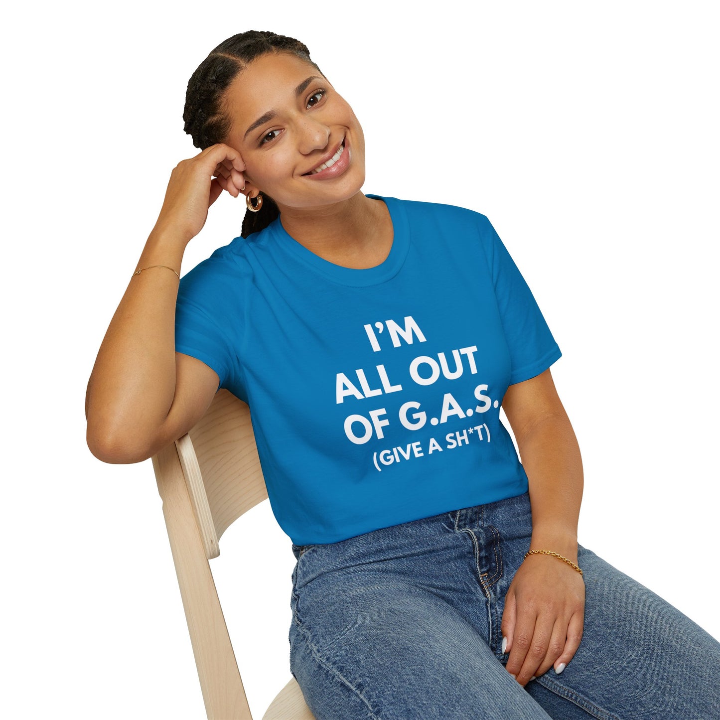 I'm All Out of G.A.S. (Give A Sh*t) T-shirt