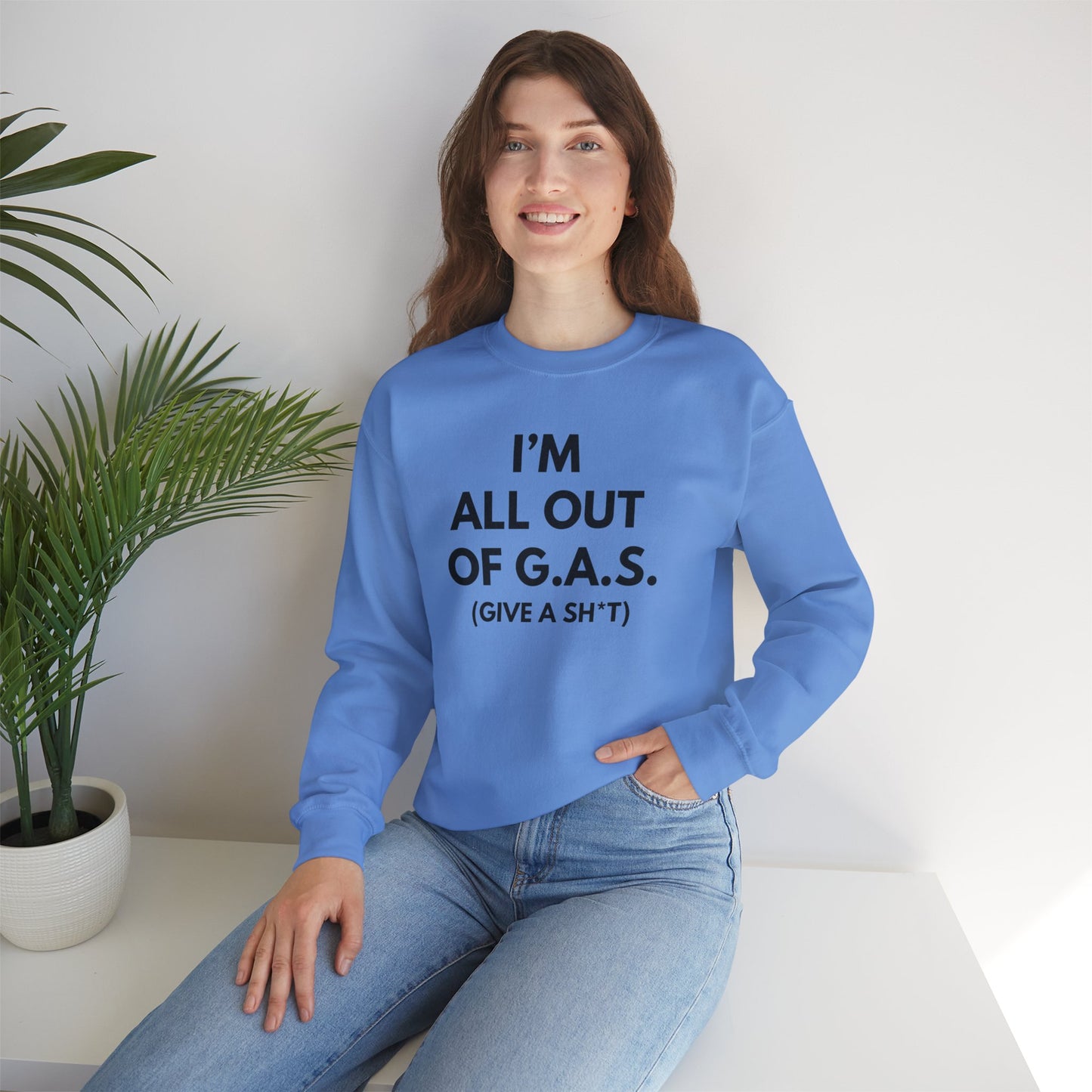 I'm All Out of G.A.S. (Give A Sh*t) Sweat Shirt