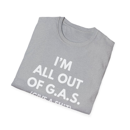 I'm All Out of G.A.S. (Give A Sh*t) T-shirt