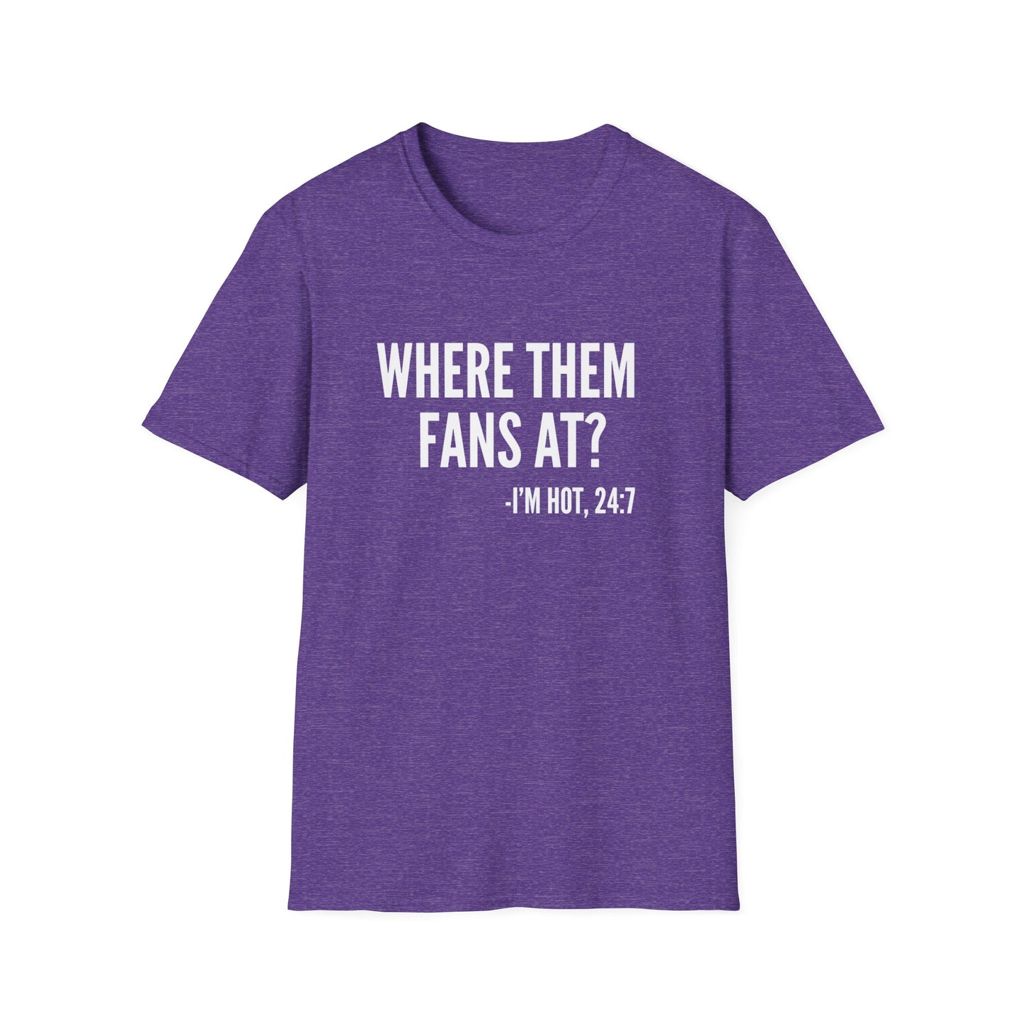 Where Them Fans At T-shirt