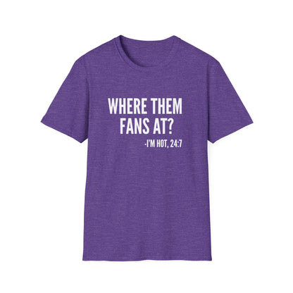 Where Them Fans At T-shirt