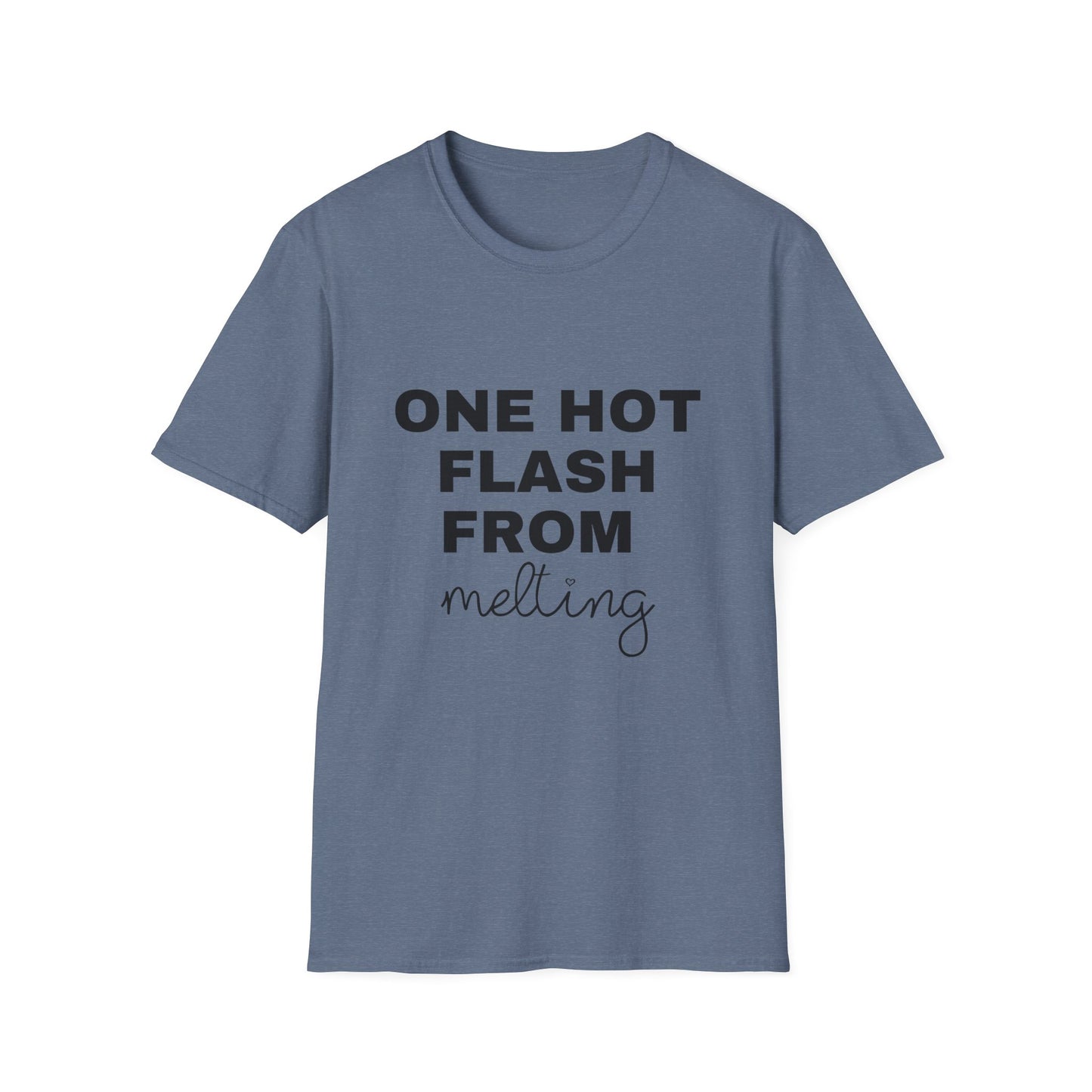 One Hot Flash From Melting T-shirt