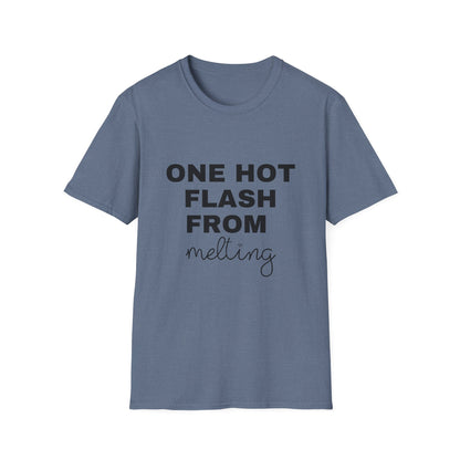 One Hot Flash From Melting T-shirt