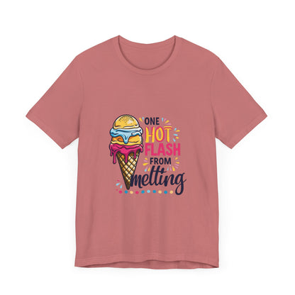 One Hot Flash From Melting T-Shirt