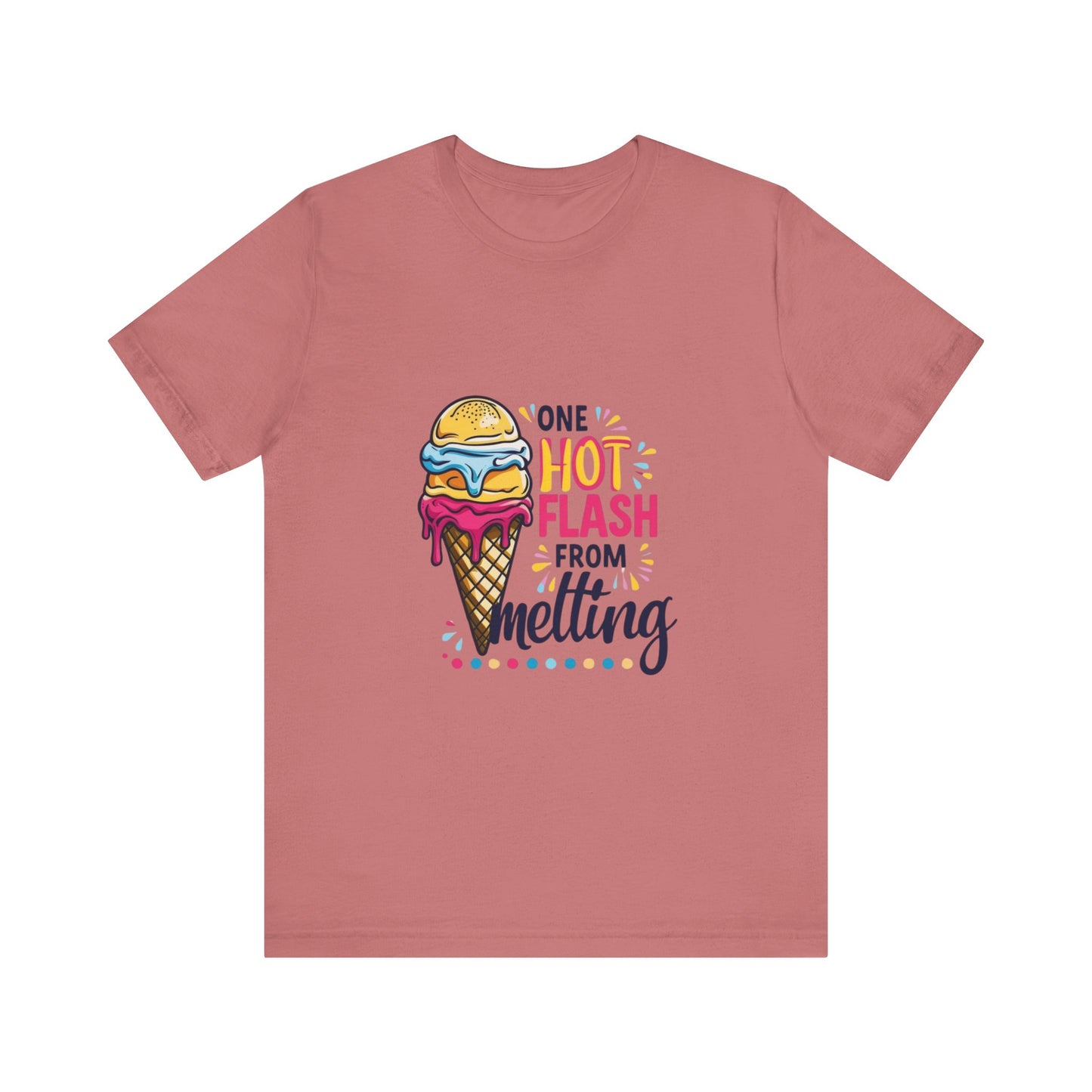 One Hot Flash From Melting T-Shirt