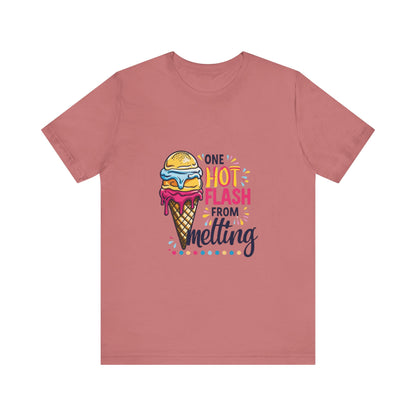 One Hot Flash From Melting T-Shirt