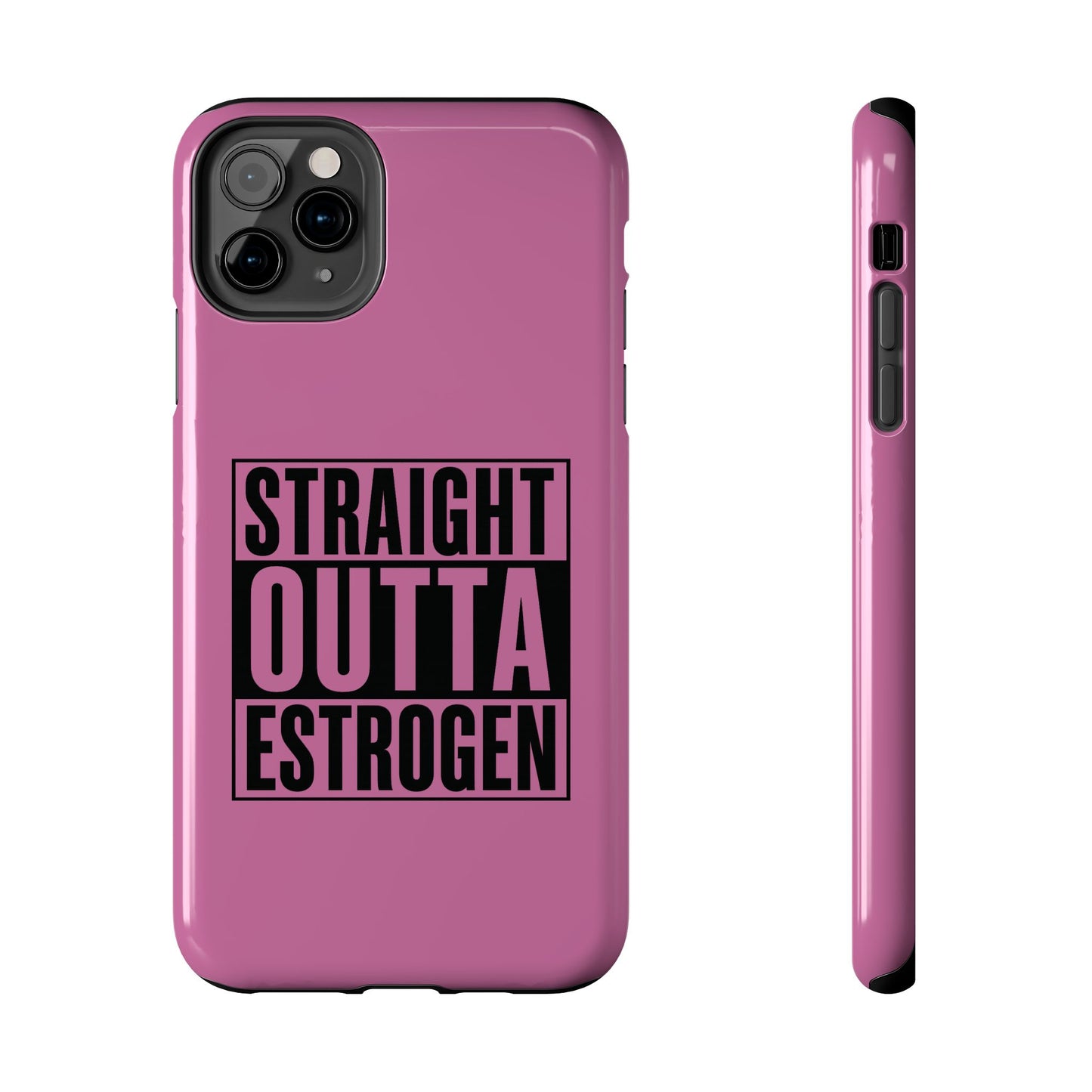 Straight Outta Estrogen Tough Phone Case