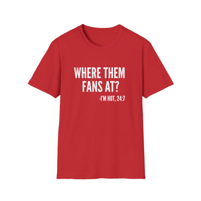 Where Them Fans At T-shirt