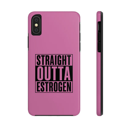 Straight Outta Estrogen Tough Phone Case