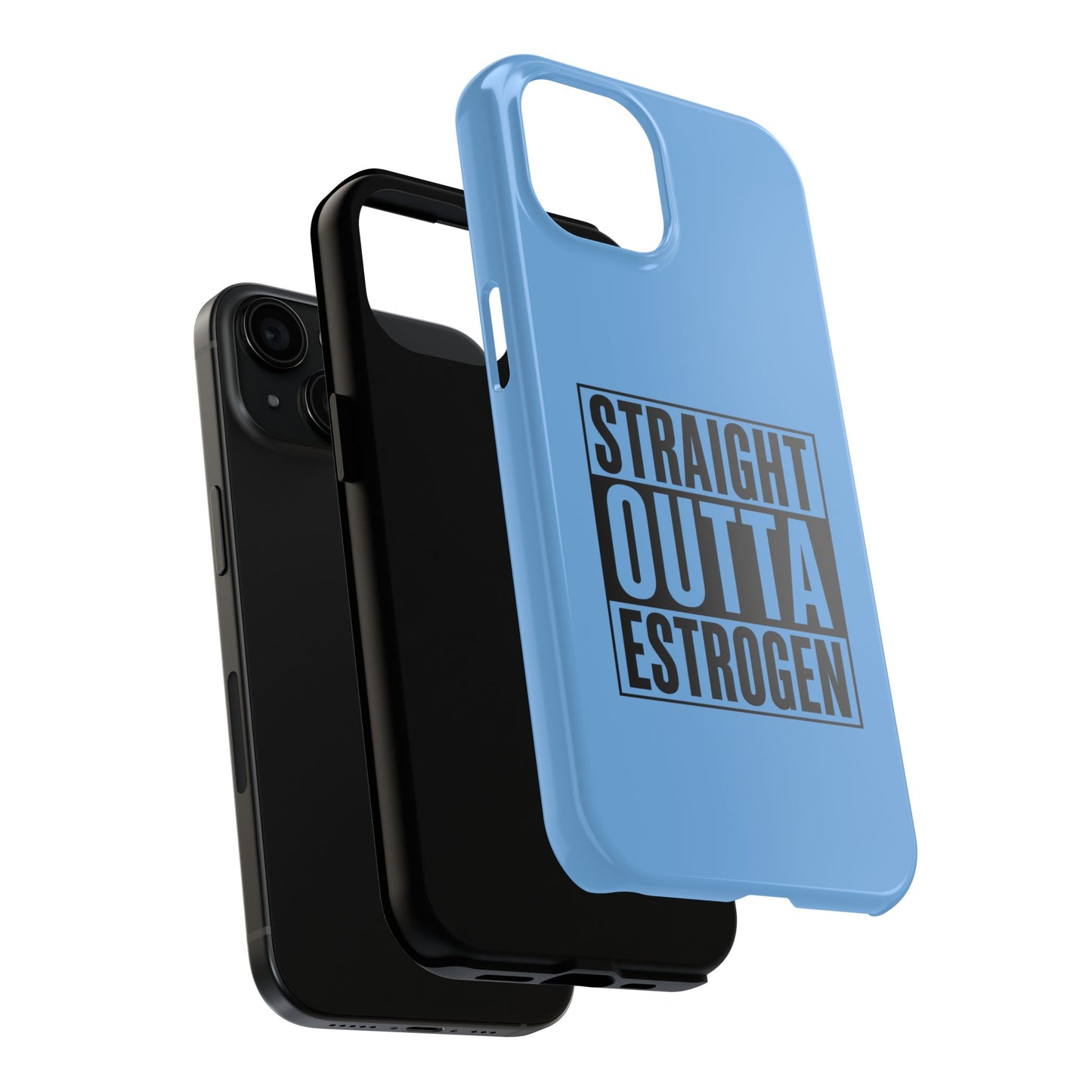 Straight Outta Estrogen Tough Phone Case