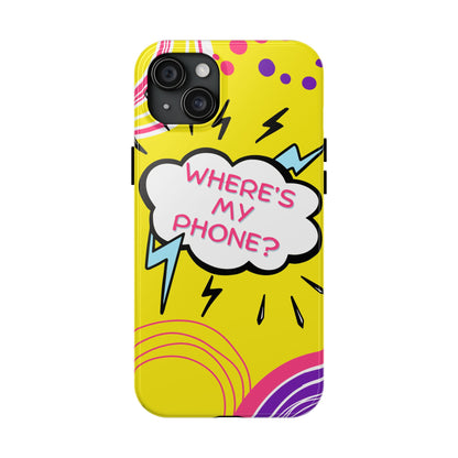 Wheres My Phone Tough Phone Case