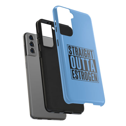 Straight Outta Estrogen Tough Phone Case