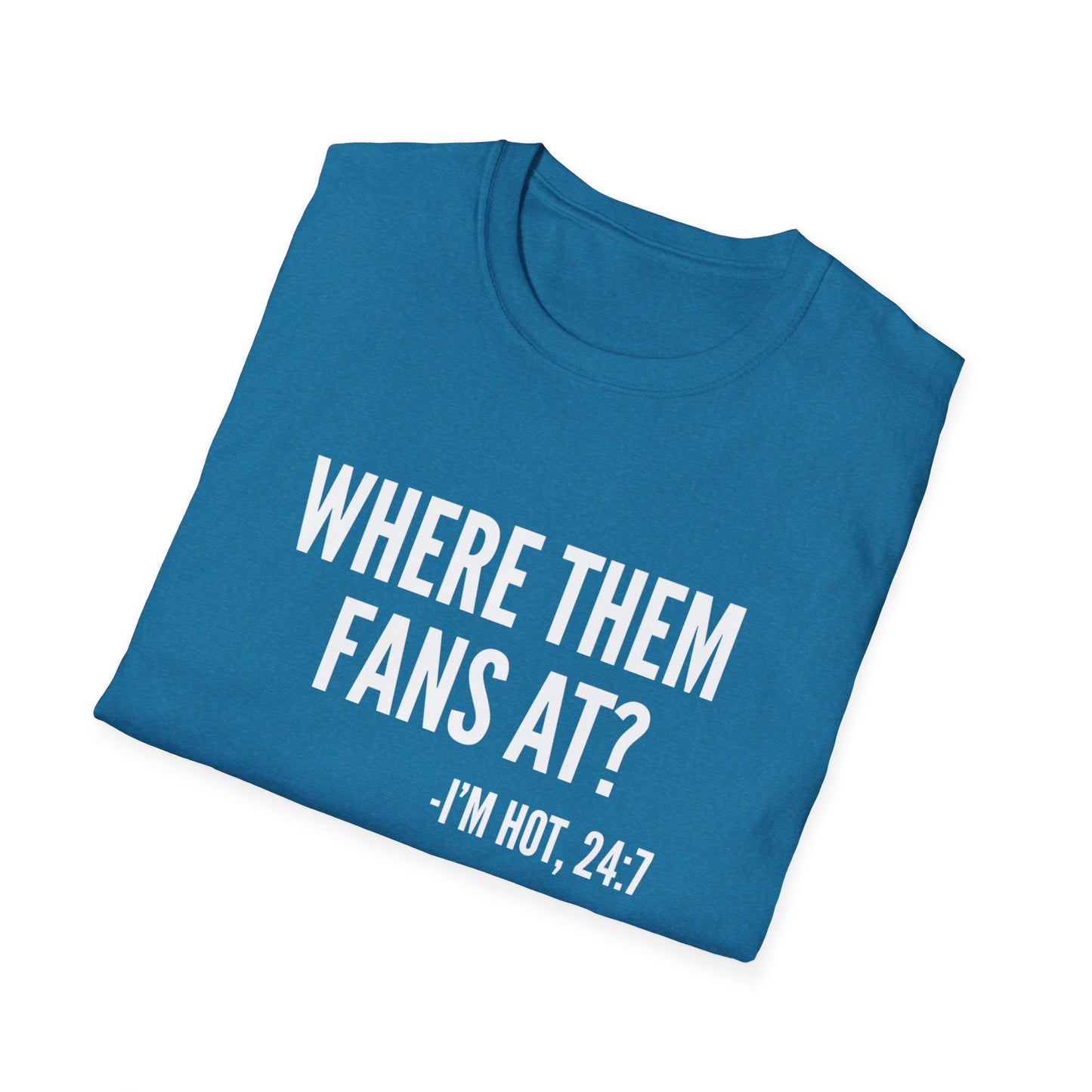 Where Them Fans At T-shirt