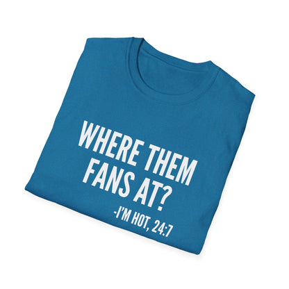 Where Them Fans At T-shirt