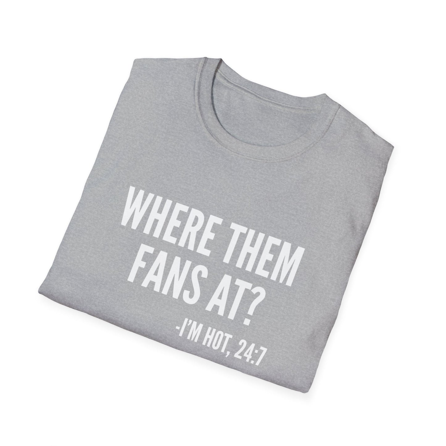 Where Them Fans At T-shirt