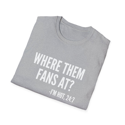 Where Them Fans At T-shirt