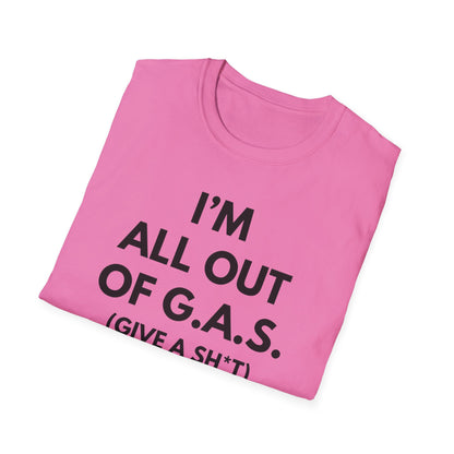 I'm All Out of G.A.S. (Give A Sh*t) Tee