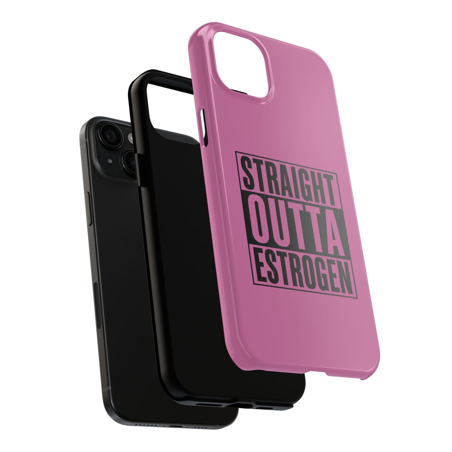 Straight Outta Estrogen Tough Phone Case