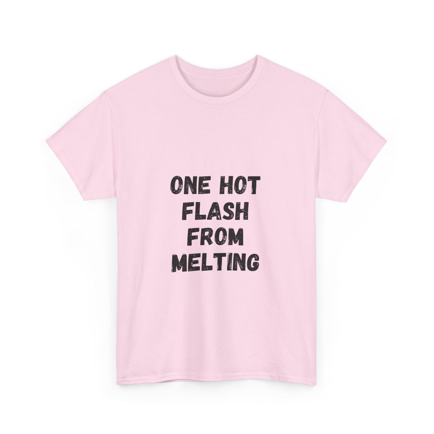 One Hot Flash From Melting T-Shirt