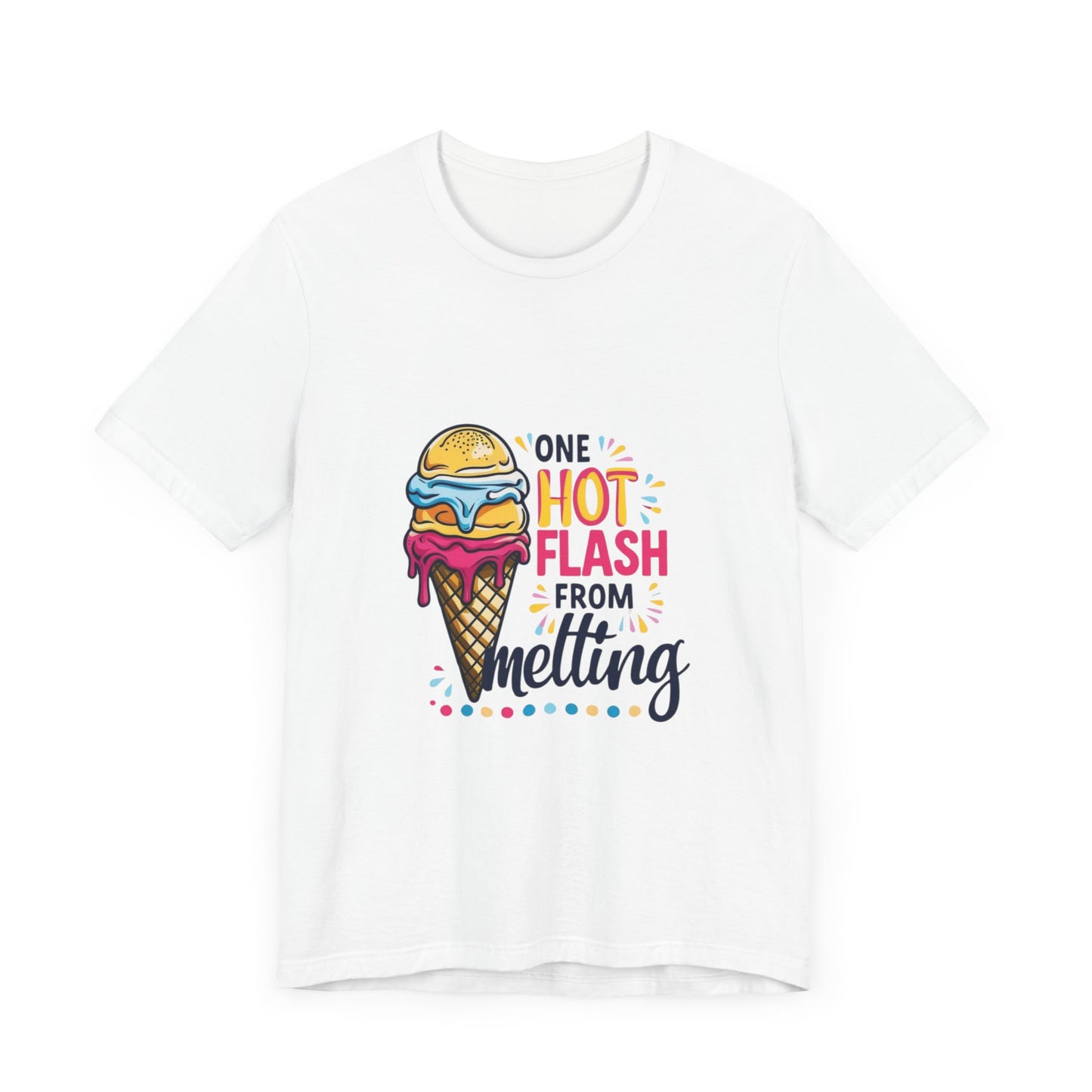 One Hot Flash From Melting T-Shirt