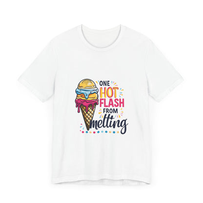 One Hot Flash From Melting T-Shirt