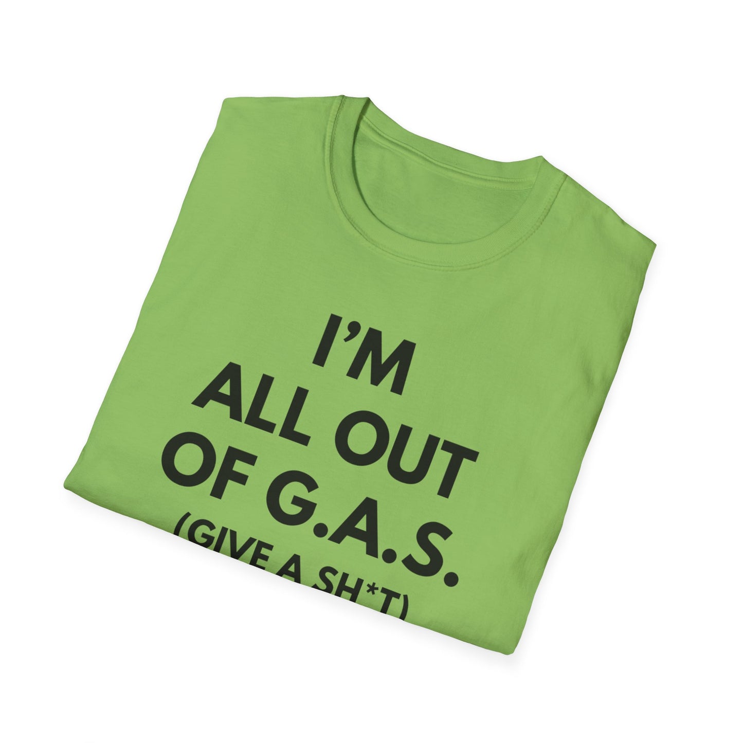 I'm All Out of G.A.S. (Give A Sh*t) Tee