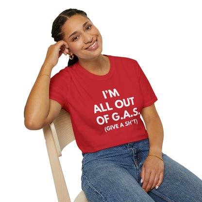 I'm All Out of G.A.S. (Give A Sh*t) T-shirt