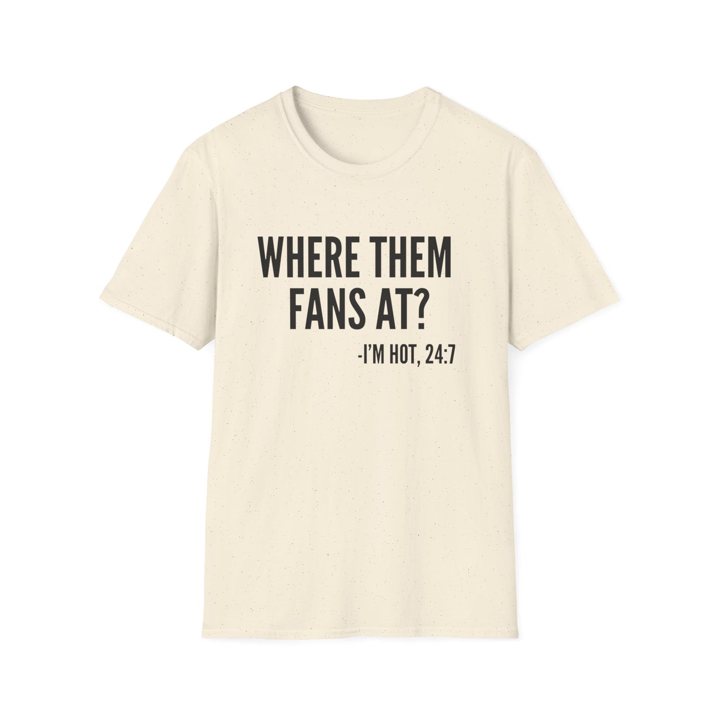 Where Them Fans At? T-shirt