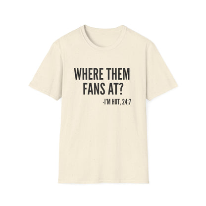 Where Them Fans At? T-shirt