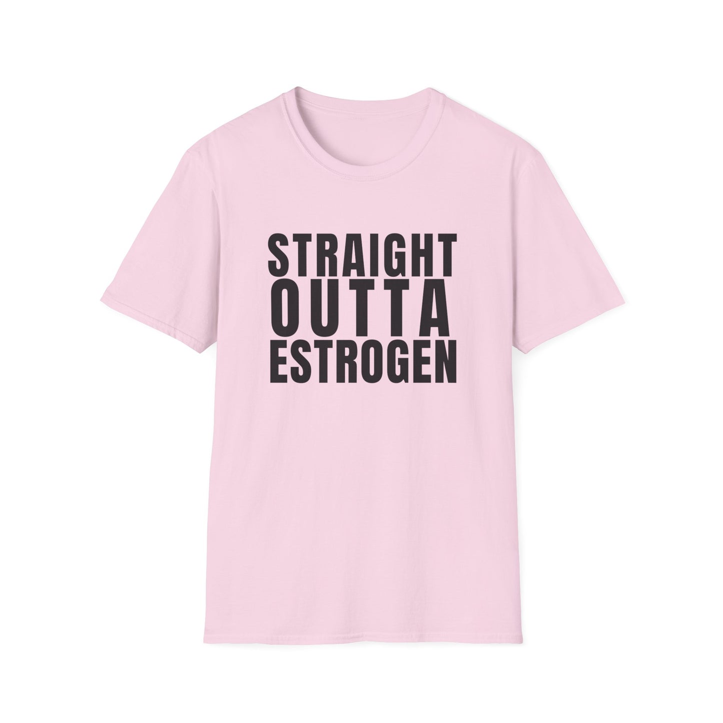 Straight Outta Estrogen Softstyle T-Shirt