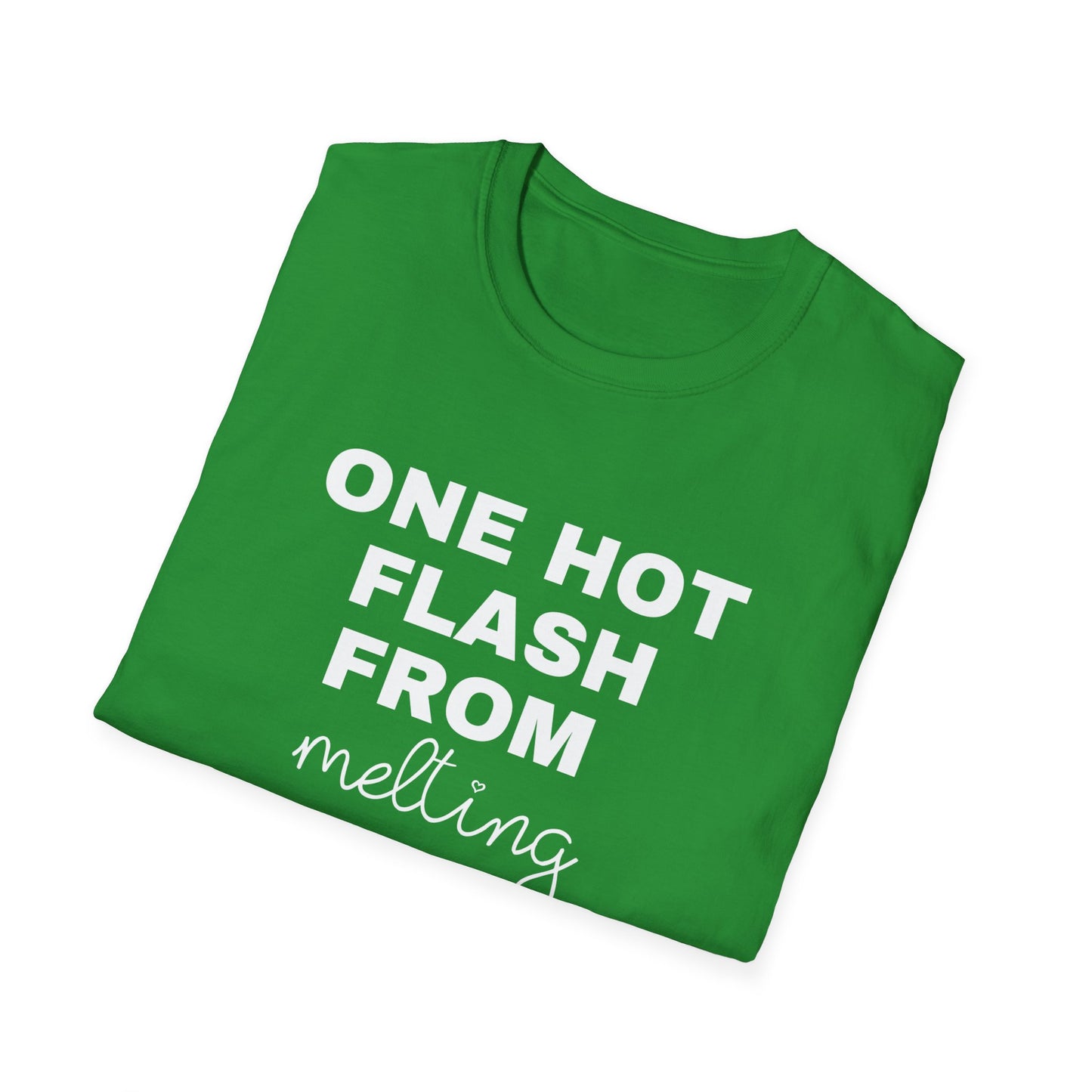 One Hot Flash From Melting T-Shirt