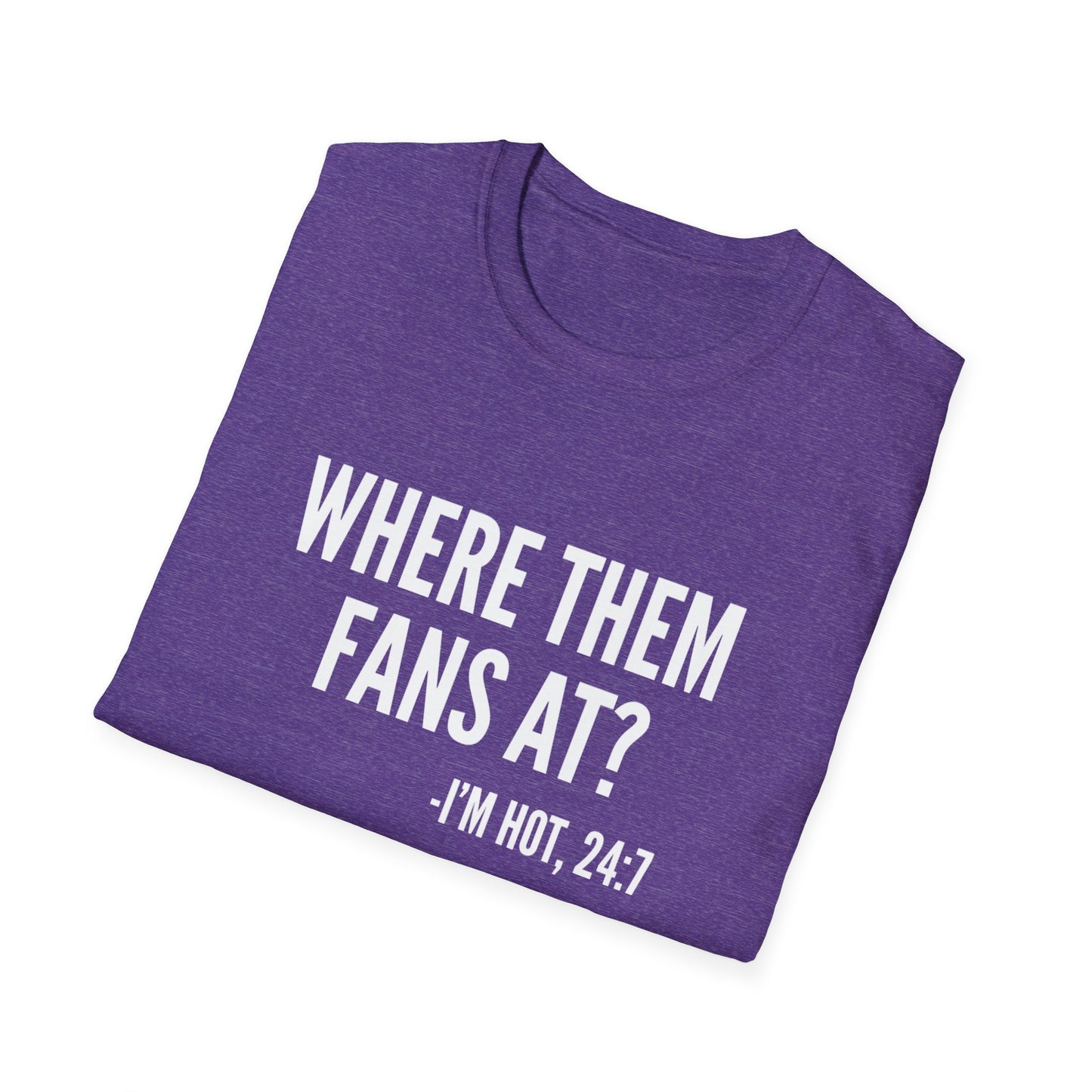 Where Them Fans At T-shirt