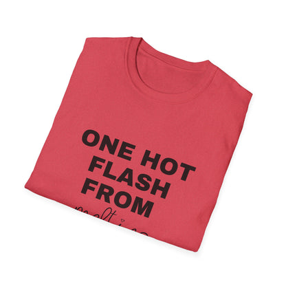One Hot Flash From Melting T-shirt