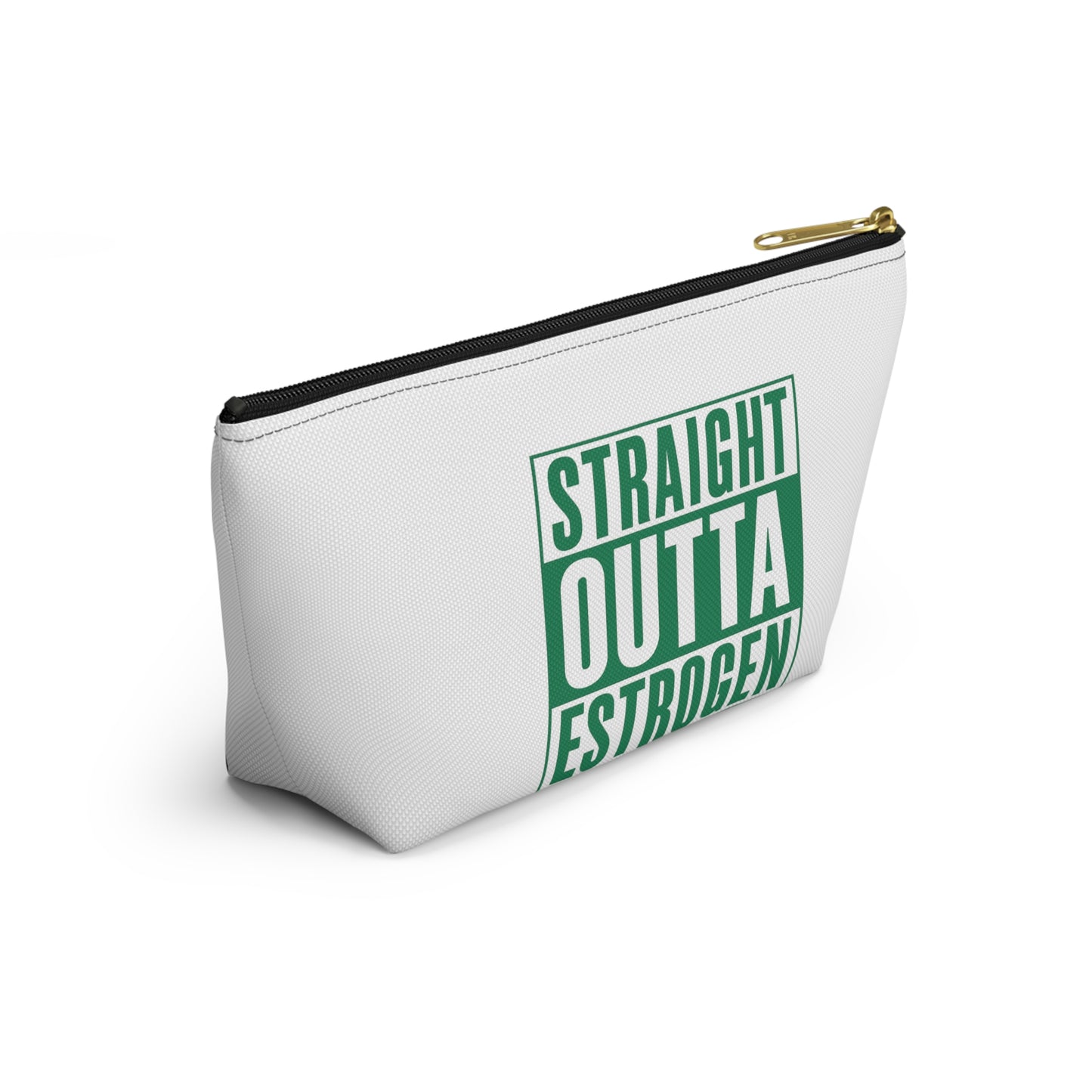 Straight Outta Estrogen Accessory Pouch